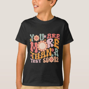 Are More Than A Test Score Teacher Testing Day Gro T-Shirt