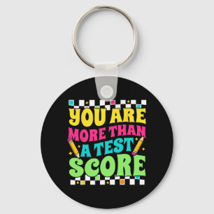 Are More Than A Test Score Test Day Teacher Testin Keychain