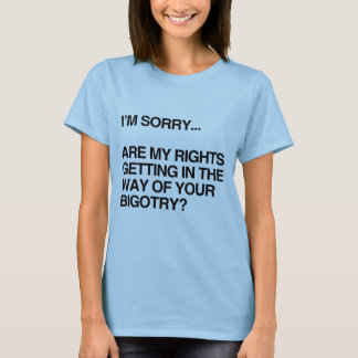 ARE MY RIGHTS GETTING IN THE WAY T-Shirt