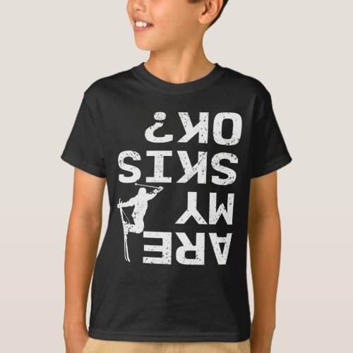 Are My Skis Ok Funny Skier Saying T_Shirt
