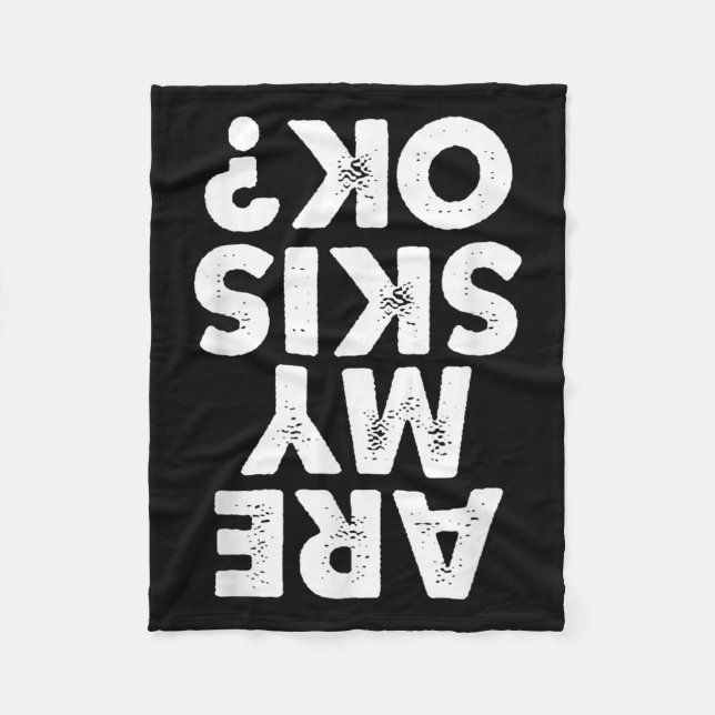 Are My Skis Ok_ Funny Skiing Quote For Men And Wom Fleece Blanket (Front)