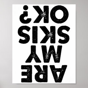 Are My Skis Ok_ Funny Skiing Quote For Men And Wom Poster