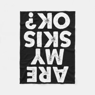 Are My Skis Ok Funny Skiing Quote For Men And Wome Fleece Blanket