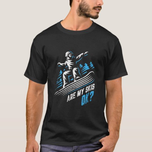 Are My Skis OK Upside Down Funny Ski Skiing Winter T_Shirt