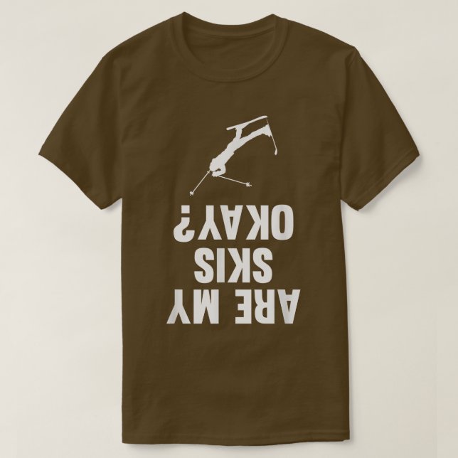 Are My Skis Okay Skiing Skier Winter Sports Graphi T-Shirt (Design Front)