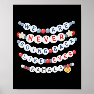 Are Never Going Back Like Ever Kamala Harris Poster