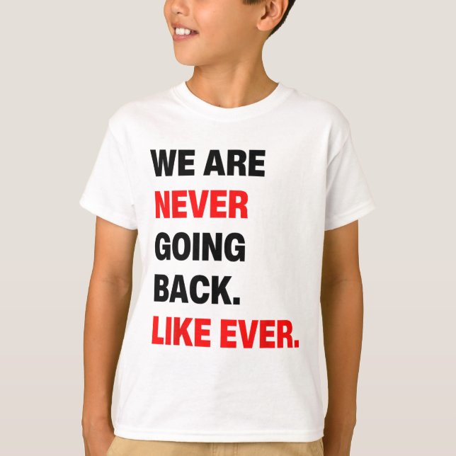 Are Never Going Back Like Ever Kamala WAlzheimer 2 T-Shirt (Front)