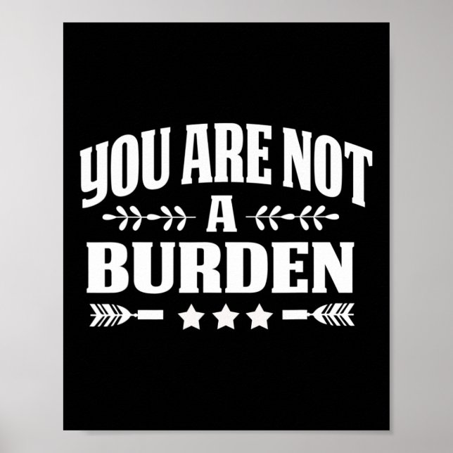 Are Not A Burden Mental Health Awareness  Poster (Front)