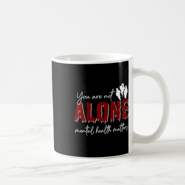 Are Not Alone Mental Health Problem Ghost Hallowee Coffee Mug (Right)