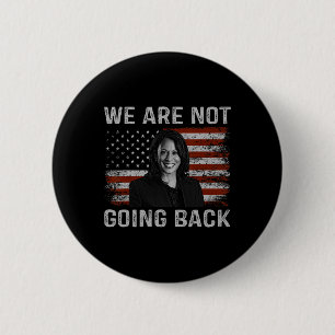 Are Not Going Back Kamala Harris For President 202 Button