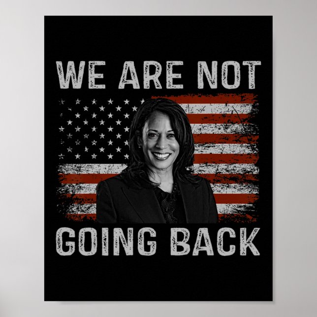 Are Not Going Back Kamala Harris For President 202 Poster (Front)