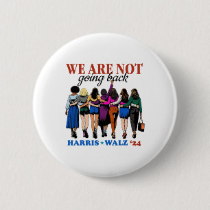 Are Not Going Back Kamala Harris Waltz 24 Madam Pr Button