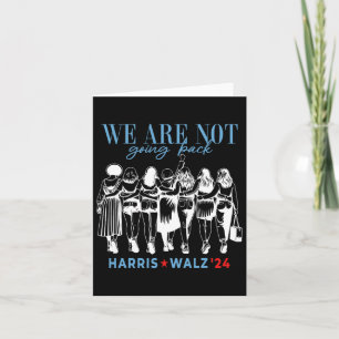 Are Not Going Back Kamala Harris Waltz 24 Madam Pr Card