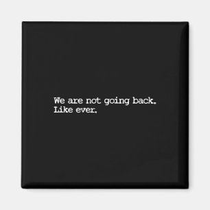 Are Not Going Back Like Ever 2024 Madam President  Magnet
