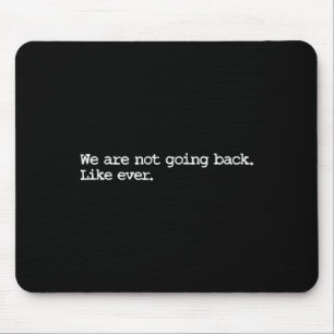 Are Not Going Back Like Ever 2024 Madam President Mouse Pad