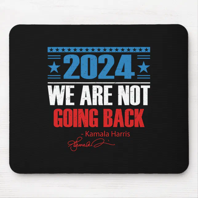 Are Not Going Back Like Ever Kamalaharris 2024 Pr Mouse Pad Zazzle
