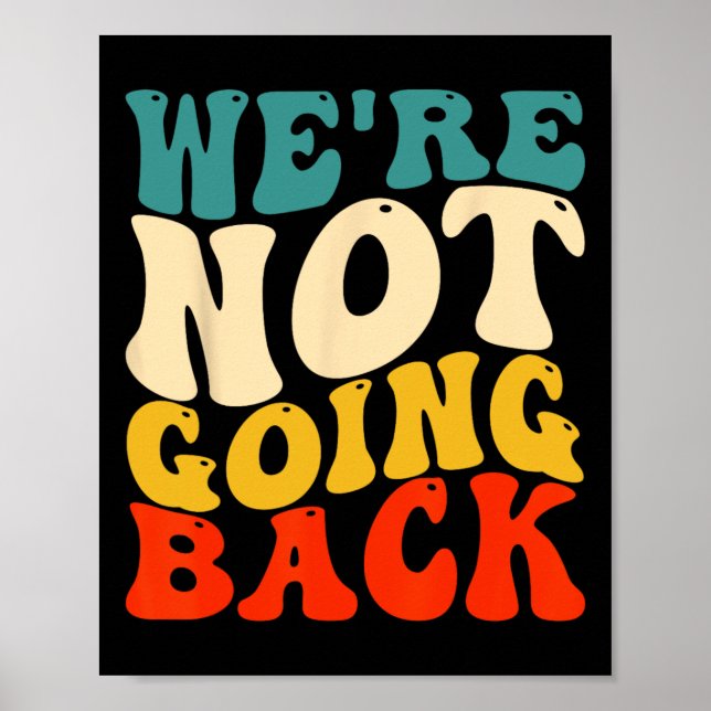 Are Not Going Back Vote Kamala Harris For Presiden Poster (Front)