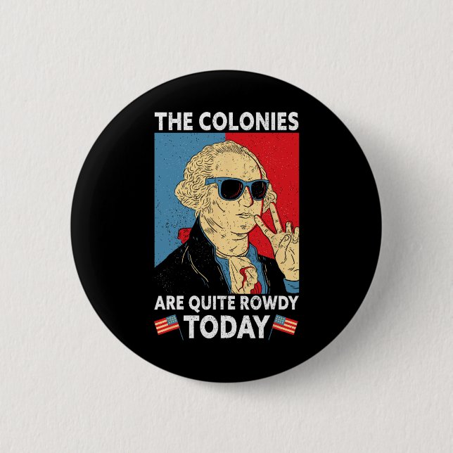 Are Quite Rowdy Independence Day Funny 4th Of July Button (Front)