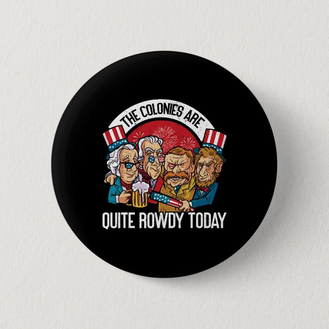 Are Quite Rowdy Independence Day Funny 4th Of July Button (Front)