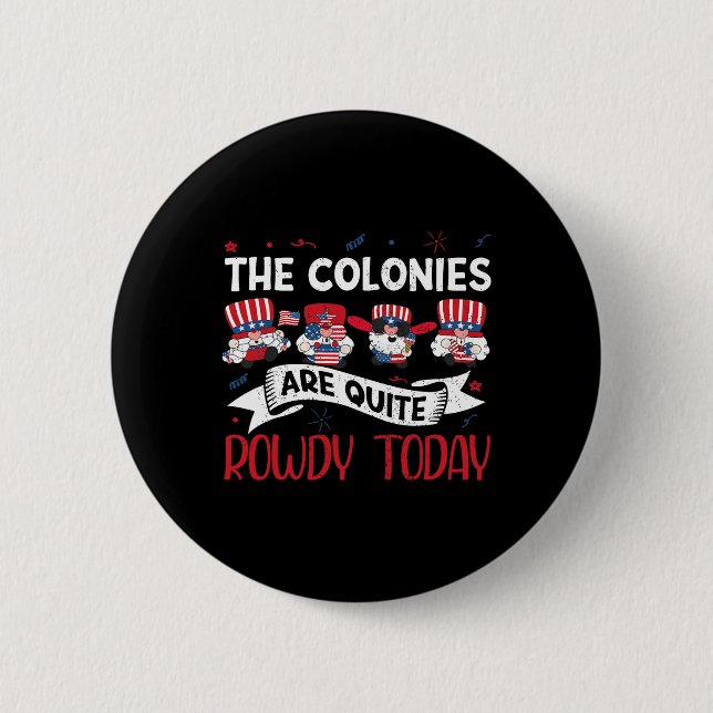 Are Quite Rowdy Independence Day Funny 4th Of July Button (Front)