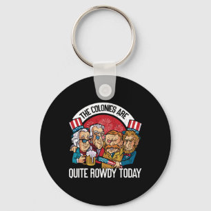 Are Quite Rowdy Independence Day Funny 4th Of July Keychain