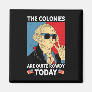 Are Quite Rowdy Independence Day Funny 4th Of July Magnet