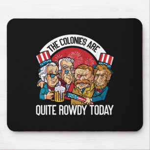 Are Quite Rowdy Independence Day Funny 4th Of July Mouse Pad
