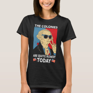 Are Quite Rowdy Independence Day Funny 4th Of July T-Shirt