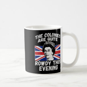 Are Rowdy Funny Independence Day 4th Of July Queen Coffee Mug