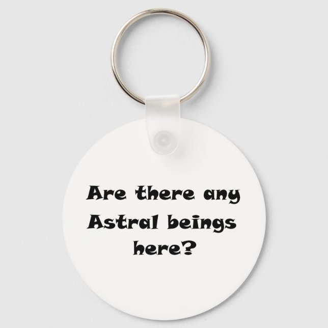 Are there any Astral beings here?-keychain Keychain (Front)