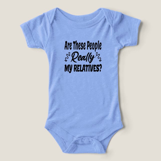 Are These People Really My Relatives Baby  Infant T-shirt (Design Front)
