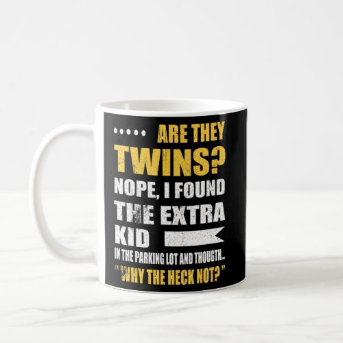 Are They Twins No I Found The Extra Kid In The Par Coffee Mug