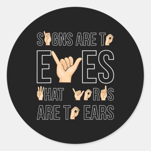 Are To Eyes That  Sign Language Deaf  Classic Round Sticker