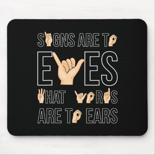 Are To Eyes That  Sign Language Deaf  Mouse Pad