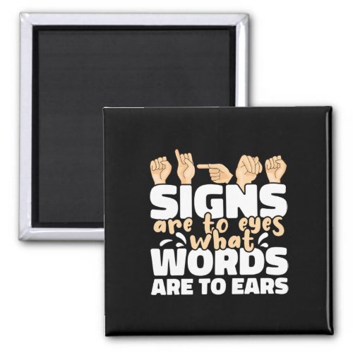 Are To Eyes What Words Are To Ears Asl Sign Langua Magnet