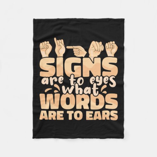 Are To Eyes What Words Are To Ears Sign Language A Fleece Blanket