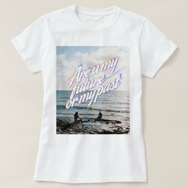 Are u my future or my past T-Shirt (Design Front)