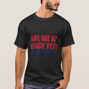 Are We At Peace Yet Russia Ukraine War Anti Trump T-Shirt