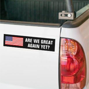 Are we great again yet? US flag funny political Bumper Sticker