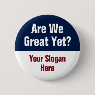 Are We Great Yet? Add Your Own Custom Slogan Button