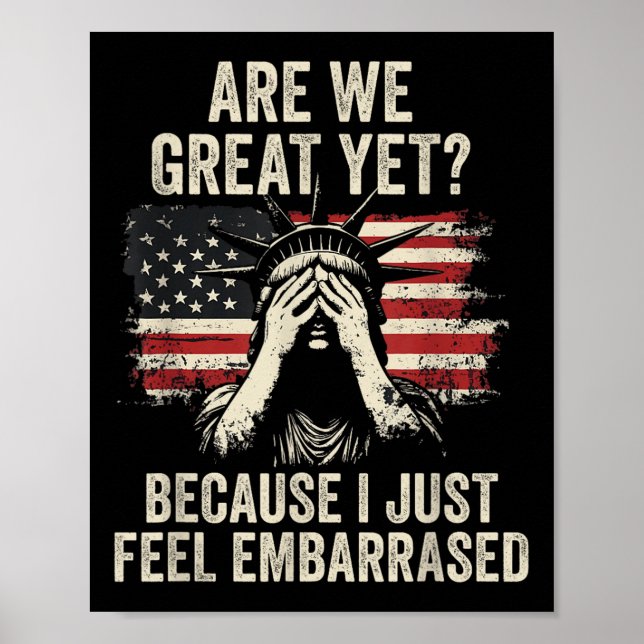 Are We Great Yet Cause I Just Feel Embarred _2  Poster (Front)
