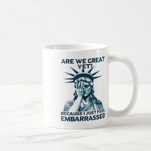 Are We Great Yet Crying Statue Of Liberty Sad Usa  Coffee Mug