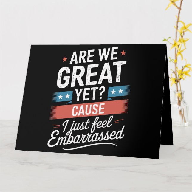 Are We Great Yet Feel Embarrassed Anti Trump Card (Yellow Flower)