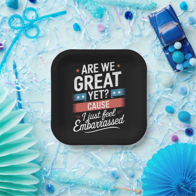 Are We Great Yet Feel Embarrassed Anti Trump Paper Plates (Party)