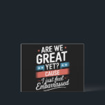 Are We Great Yet Feel Embarrassed Anti Trump Postcard<br><div class="desc">Are We Great Yet Cause I Just Feel Embarrassed Anti Trump</div>