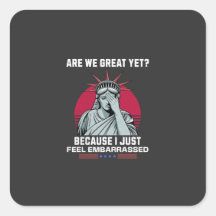 Are We Great Yet? I Feel Embarrassed Anti Trump