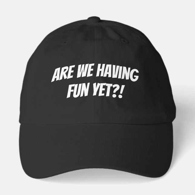 Are We Having Fun Yet Hat (Front)