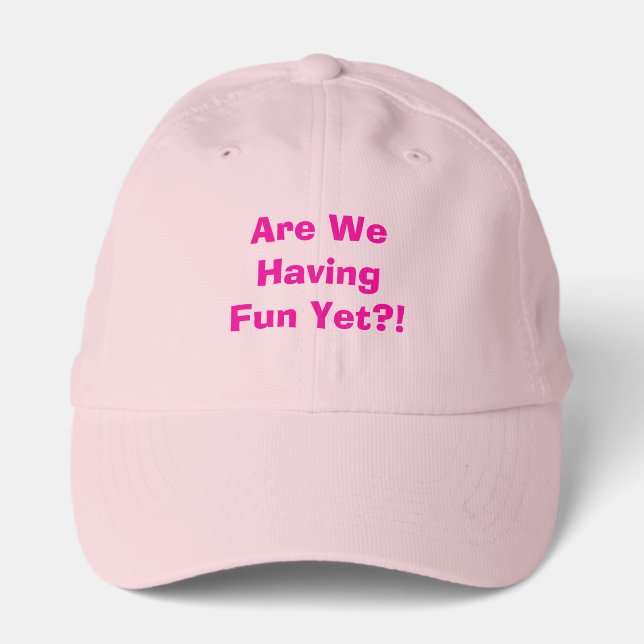 Are We Having Fun Yet Hat (Front)
