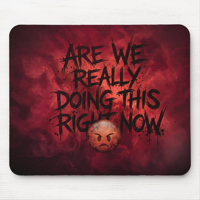 Are We Really Doing This Now Mouse Pad (Front)