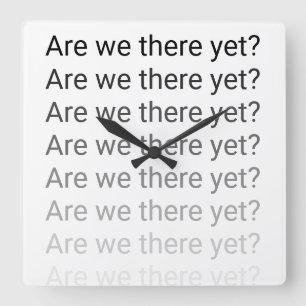 Are We There Yet? Clock